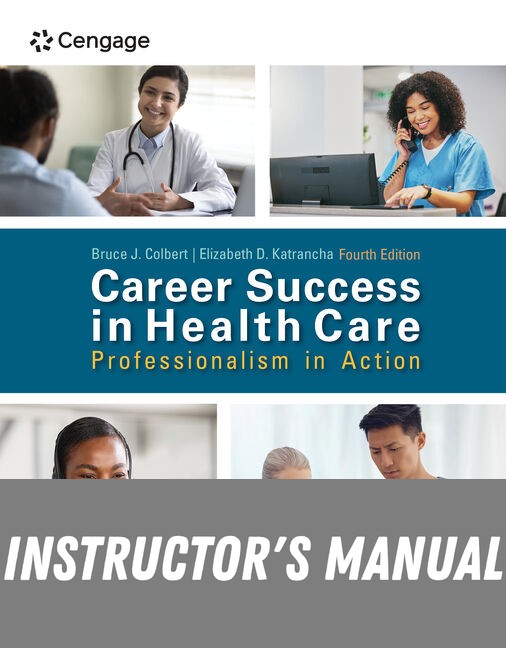 Instructor Manual for Career Success in Health Care: Professionalism in Action 4th Edition by Bruce Colbert
