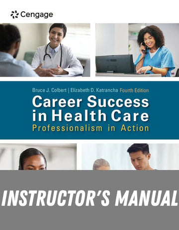 Instructor Manual for Career Success in Health Care: Professionalism in Action 4th Edition by Bruce Colbert