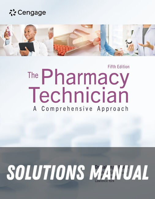 Solutions Manual for The Pharmacy Technician: A Comprehensive Approach 5th Edition by Jahangir Moini