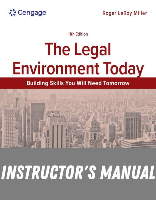 Instructor Manual for The Legal Environment Today 11th Edition by Roger LeRoy Miller
