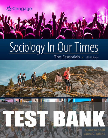 Test Bank for Sociology In Our Times: The Essentials 13th Edition by Diana Kendall