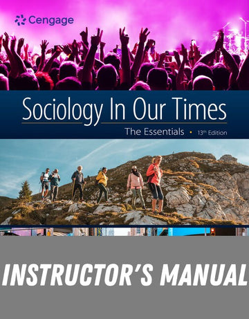 Instructor Manual for Sociology In Our Times: The Essentials 13th Edition by Diana Kendall