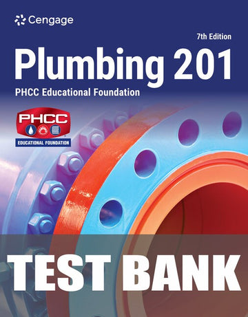 Test Bank for Plumbing 201 7th Edition by PHCC Educational Foundation