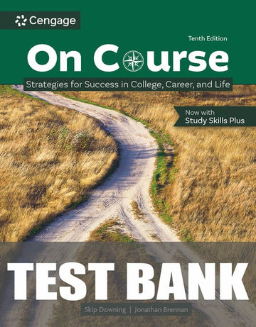 Test Bank for On Course: Strategies for Creating Success in College, Career, and Life 10th Edition by Skip Downing