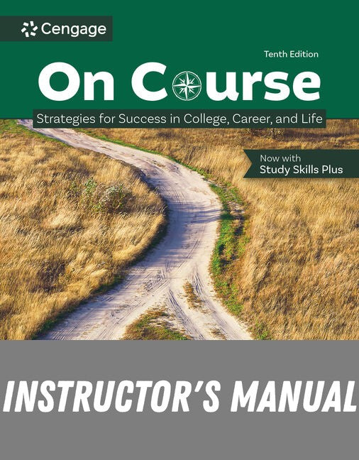 Instructor Manual for On Course: Strategies for Creating Success in College, Career, and Life 10th Edition by Skip Downing