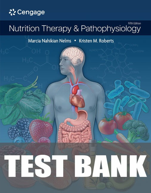 Test Bank for Nutrition Therapy and Pathophysiology 5th Edition by Marcia Nahikian Nelms