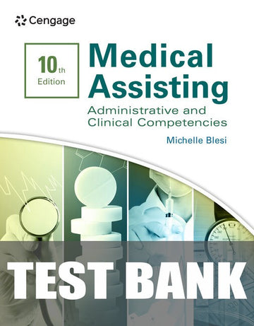 Test Bank for Medical Assisting: Administrative & Clinical Competencies 10th Edition by Michelle Blesi