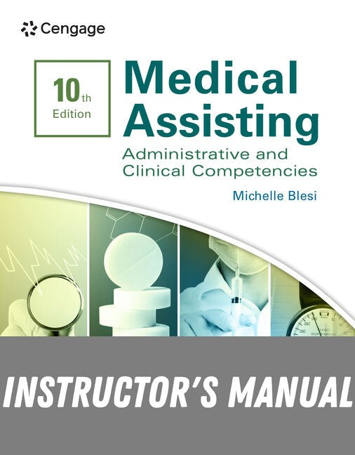 Instructor Manual for Medical Assisting: Administrative & Clinical Competencies 10th Edition by Michelle Blesi