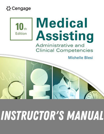 Instructor Manual for Medical Assisting: Administrative & Clinical Competencies 10th Edition by Michelle Blesi