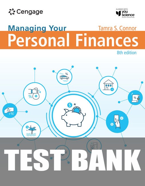 Test Bank for Managing Your Personal Finances, 8th Student Edition 8th Edition by Tamra Connor