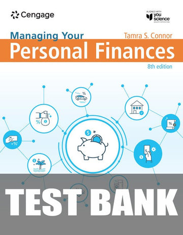 Test Bank for Managing Your Personal Finances, 8th Student Edition 8th Edition by Tamra Connor
