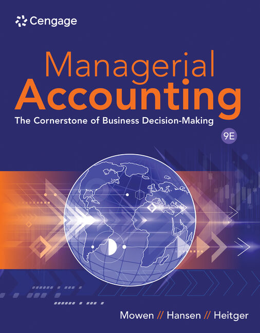 Test Bank for Managerial Accounting: The Cornerstone of Business Decision Making 9th Edition by Maryanne M. Mowen