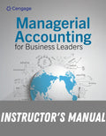 Instructor Manual for Managerial Accounting for Business Leaders 1st Edition by Carl Warren