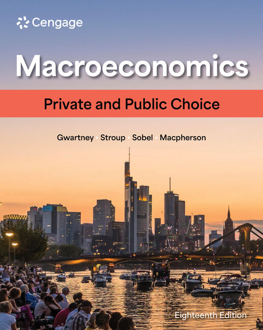 Test Bank for Macroeconomics: Private and Public Choice 18th Edition by James D. Gwartney