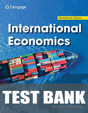 Test Bank for International Economics 19th Edition by Robert Carbaugh