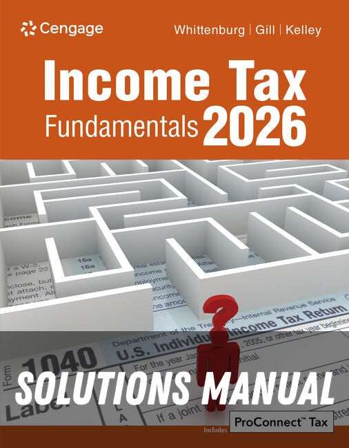 Solutions Manual for Income Tax Fundamentals 2026 44th Edition by Gerald E. Whittenburg
