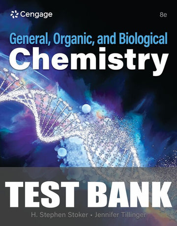 Test Bank for General Organic and Biological Chemistry 8th Edition by H. Stephen Stoker