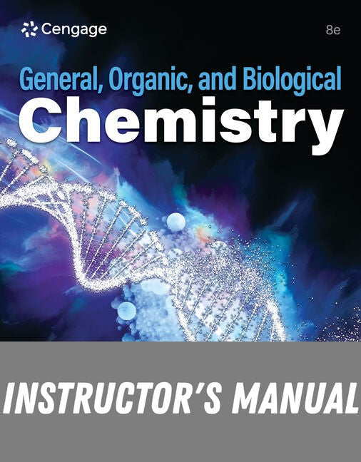Instructor Manual for General Organic and Biological Chemistry 8th Edition by H. Stephen Stoker