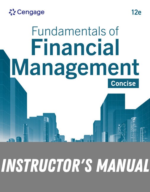 Instructor Manual for Fundamentals of Financial Management, Concise 12th Edition by Eugene F. Brigham