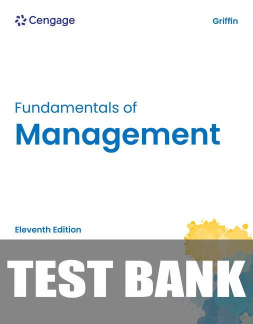 Test Bank for FUNDAMENTALS OF MANAGEMENT 11th Edition by Ricky Griffin