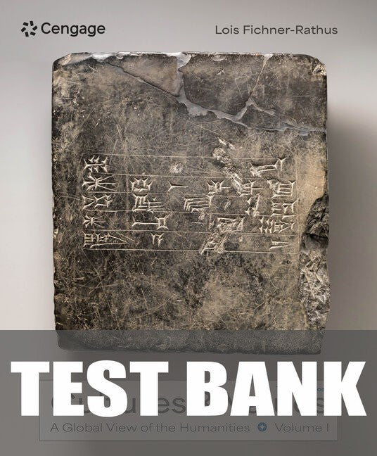 Test Bank for Cultures and Values: A Global View of the Humanities, Volume I 10th Edition by Lois Fichner-Rathus