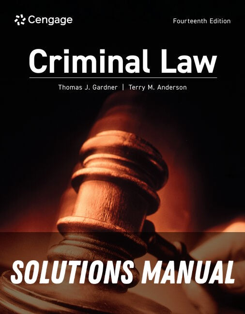 Solutions Manual for Criminal Law 14th Edition by Thomas J. Gardner (1921–2021)