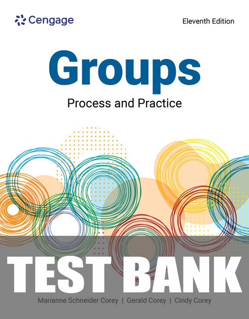 Test Bank for Counseling for Groups: Process and Practice 11th Edition by Marianne Schneider Corey