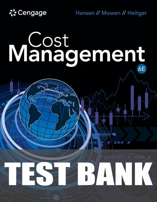 Test Bank for Cost Management 6th Edition by Don R. Hansen