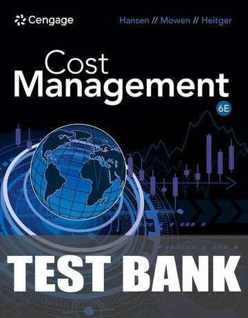 Test Bank for Cost Management 6th Edition by Don R. Hansen