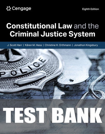 Test Bank for Constitutional Law and the Criminal Justice System 8th Edition by J. Scott  Harr