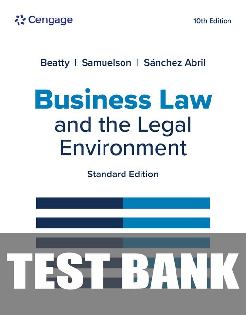 Test Bank for Business Law and the Legal Environment, Standard Edition 10th Edition by Jeffrey F. Beatty