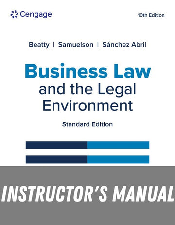 Instructor Manual for Business Law and the Legal Environment, Standard Edition 10th Edition by Jeffrey F. Beatty