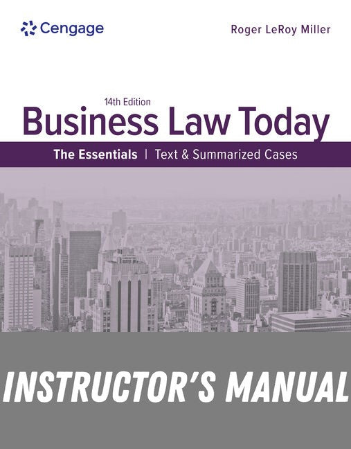 Instructor Manual for Business Law Today - The Essentials: Text & Summarized Cases 14th Edition by Roger LeRoy Miller