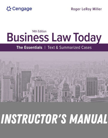 Instructor Manual for Business Law Today - The Essentials: Text & Summarized Cases 14th Edition by Roger LeRoy Miller