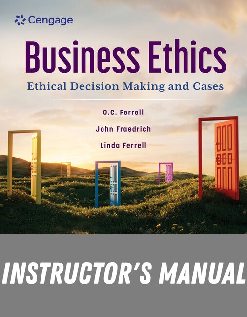 Instructor Manual for Business Ethics: Ethical Decision Making and Cases 14th Edition by O. C. Ferrell
