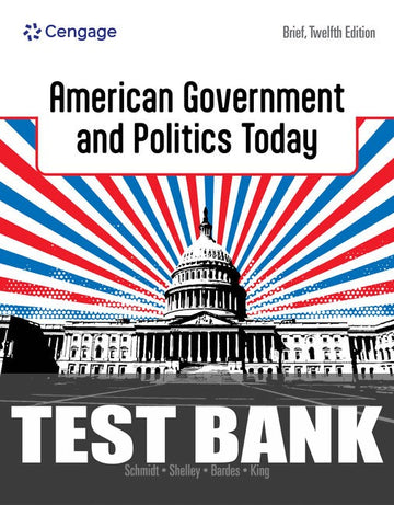 Test Bank for American Government and Politics Today, Brief 12th Edition by Steffen W. Schmidt
