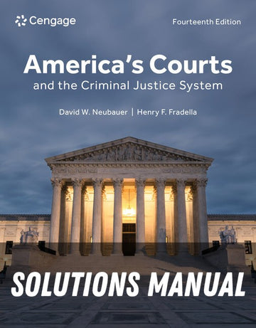 Solutions Manual for America's Courts and the Criminal Justice System 14th Edition by David W. Neubauer