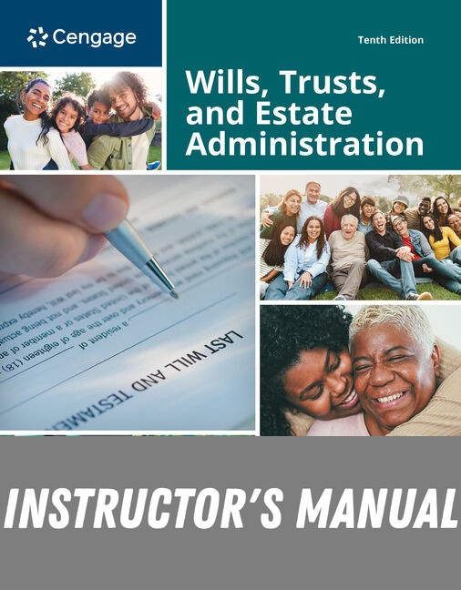 Instructor Manual for Wills, Trusts, and Estate Administration 10th Edition by Janis Walter