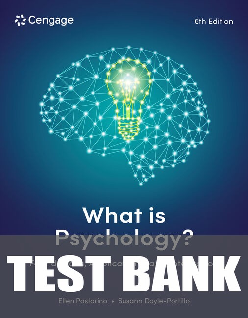 Test Bank for What is Psychology?: Foundations, Applications, and Integration 6th Edition by Ellen E. Pastorino