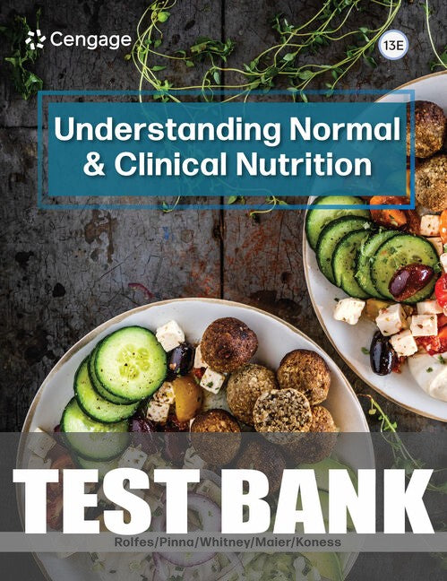Test Bank for Understanding Normal & Clinical Nutrition 13th Edition by Sharon Rady Rolfes