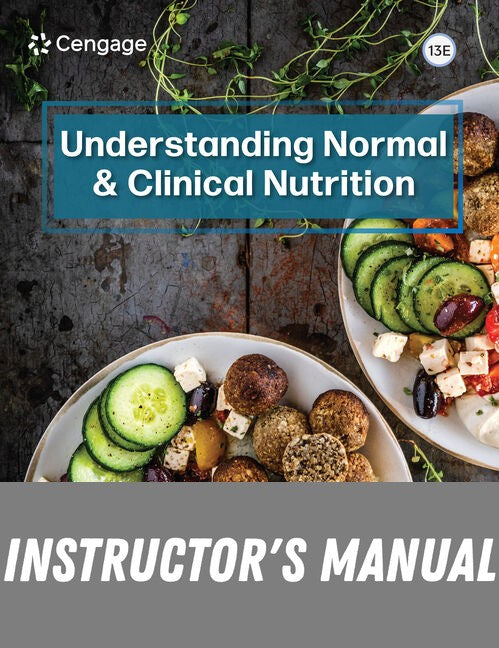 Instructor Manual for Understanding Normal & Clinical Nutrition 13th Edition by Sharon Rady Rolfes