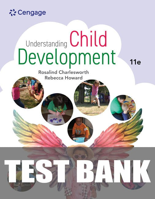Test Bank for Understanding Child Development 11th Edition by Rosalind Charlesworth