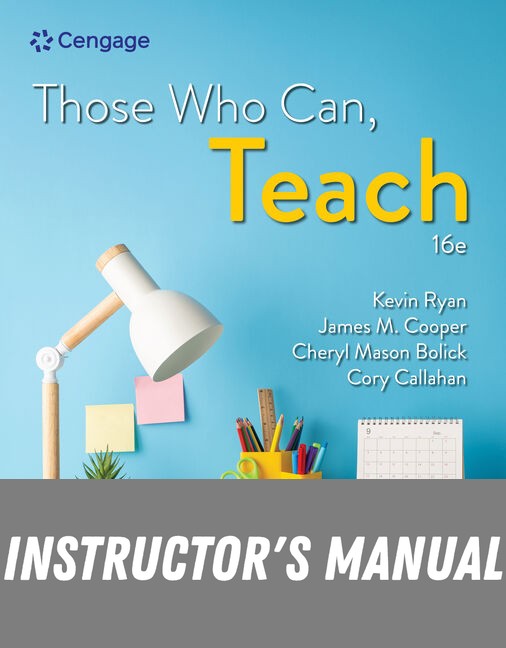 Instructor Manual for Those Who Can, Teach 16th Edition by Kevin Ryan