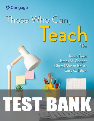 Test Bank for Those Who Can, Teach 16th Edition by Kevin Ryan