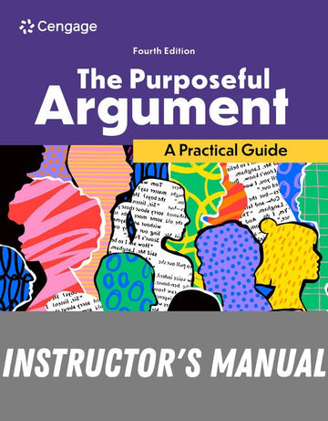 Instructor Manual for The Purposeful Argument: A Practical Guide 4th Edition by Harry Phillips