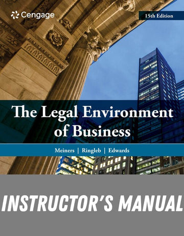 Instructor Manual for The Legal Environment of Business 15th Edition by Roger E. Meiners