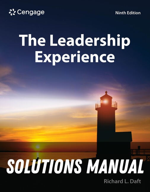 Solutions Manual for The Leadership Experience 9th Edition by Richard L. Daft