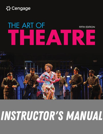 Instructor Manual for The Art of Theatre: Then and Now 5th Edition by William Missouri Downs