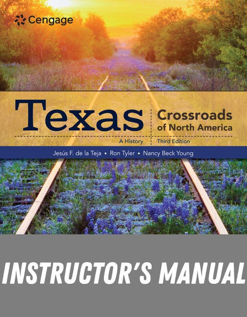 Instructor Manual for Texas: Crossroads of North America 3rd Edition by Jesús F. de la Teja