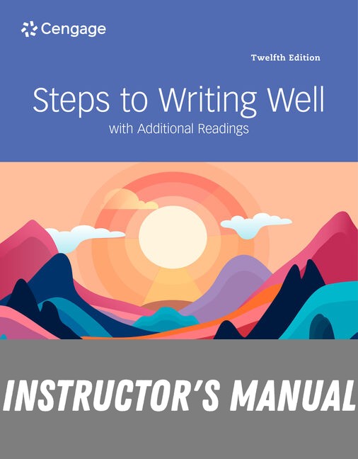 Instructor Manual for Steps to Writing Well with Additional Readings 12th Edition by Jean Wyrick